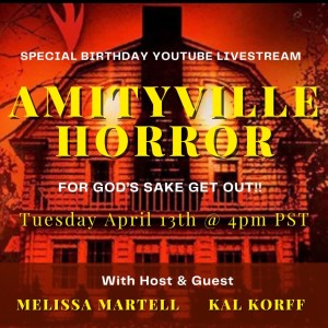 Melissa's Birthday Livestream: Deconstructing The Amityville Horror with Kal Korff