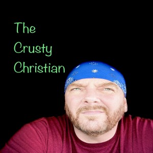 The Crusty Christian (NOT politically correct!)