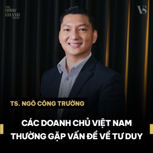 TS Ngô Công Trường | Hành trình “bắt bệnh” doanh nghiệp | TQKS EP 20