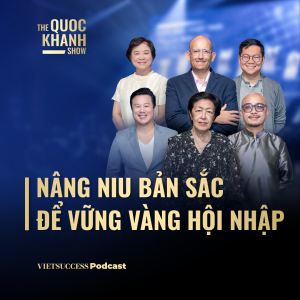 Nâng niu bản sắc để vững vàng hội nhập | TQKS Special #101 | Nhiều diễn giả