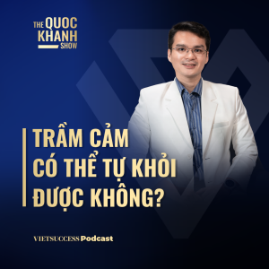 ThS, Bác sĩ Nguyễn Trung Nghĩa | Trầm cảm có thể tự khỏi được không? | TQKS#104