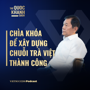 Lâm Bội Minh - Nhà sáng lập Phúc Long | Chìa khóa để xây dựng chuỗi Trà Việt thành công | TQKS #65