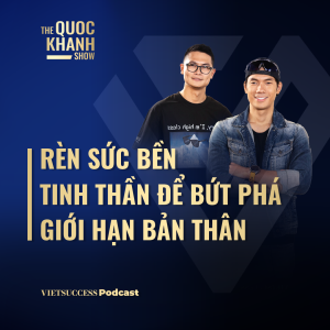 Diễn viên Nhan Phúc Vinh, BS Ngô Hải Sơn|Rèn sức bền tinh thần để bứt phá giới hạn bản thân|TQKS #83