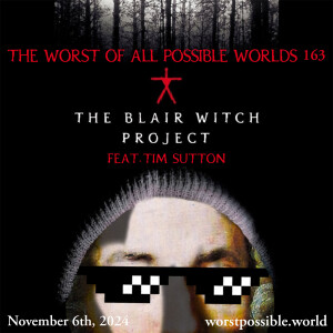 163 - The Blair Witch Project (feat. Tim Sutton)