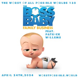 135 - The Boss Baby: Family Business (feat. Patrick Willems)