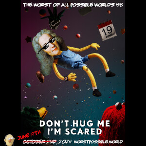 158 - Don’t Hug Me I’m Scared