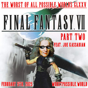 175 - Final Fantasy VII  [Part Two] (feat. Joe Kassabian)