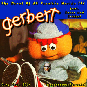 142 - Gerbert (feat. Devon and Trinket)