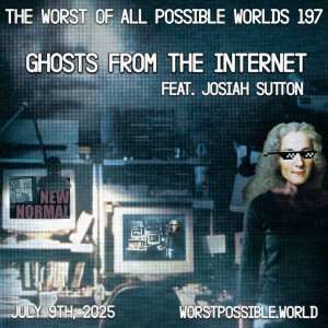 197 - Ghosts From the Internet (feat. Josiah Sutton)