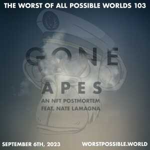 103 - Gone Apes: An NFT Postmortem (feat. Nate Lamagna)