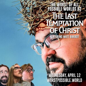 82 - The Last Temptation of Christ (feat. Matt Barbot)