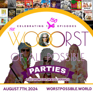 150 - The Worst of All Possible Parties (WAPP): The 150th Episode Spectacular LIVE from Colorado Springs