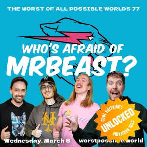 77 UNLOCKED - Who's Afraid of MrBeast?