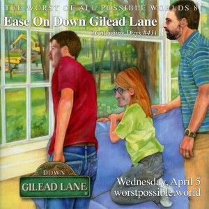 81 - Ease on Down Gilead Lane [Colerainey Days #41]