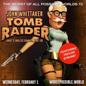 72 - John Whittaker: Tomb Raider (feat. Trevor Strunk) [Whit’s Endless Summer #20]