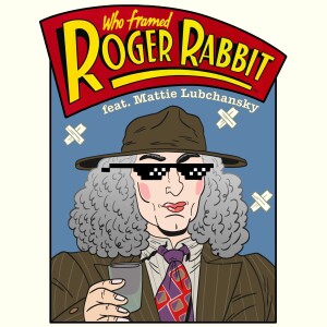 155 - Who Framed Roger Rabbit? (feat. Mattie Lubchansky)