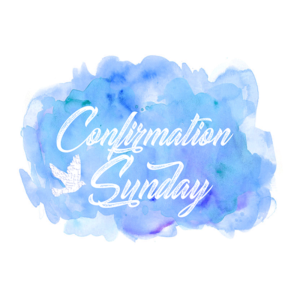 Confirmation Sunday 2022