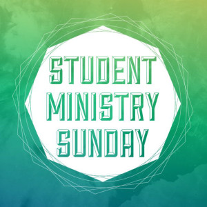 Student Ministry Sunday 2022