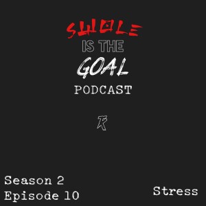 Swole is the Goal Episode 10: Stress