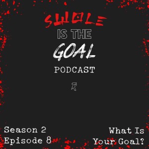 Swole is the Goal: Episode 8- What Is Your Goal?