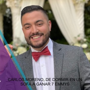 CARLOS MORENO, DE DORMIR EN UN SOFÁ A GANAR 7 EMMYS