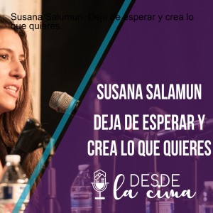 Susana Salamun. Deja de esperar y crea lo que quieres.