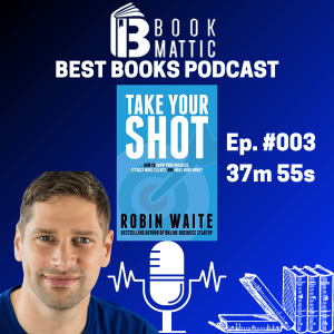 Ep. #003 Robin Waite - Take Your Shot - Upgrade Your Business