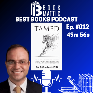 Ep. #012 Tamed - Effective Self-Control Strategies with Gui F. C. Albieri