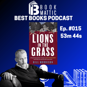 Ep. #015 Psychology of Marketing - Lions in the Grass by Bill Morrison