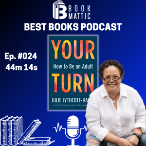 Ep. 024 Julie Lythcott Haims Your Turn - How to be an Adult