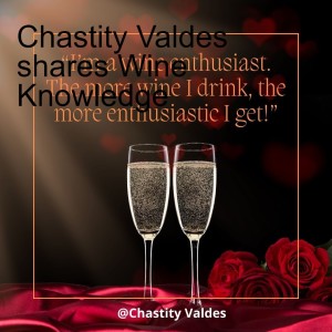 Chastity Valdes shares Wine Knowledge