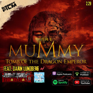 168: The Mummy: Tomb of the Dragon Emperor (2008) feat. Darin Lundberg of NostalgiaCast & Back to Bluey