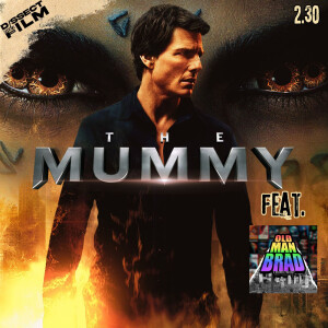 169: The Mummy (2017) feat. Old Man Brad