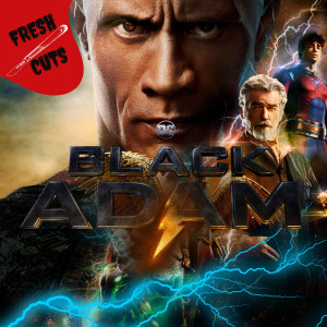 FRESH CUTS - Black Adam (2022)