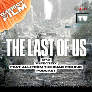 SLICE OF TV - The Last of Us Ep.2 ”Infected” feat Alli from the Quad Pro Quo Podcast