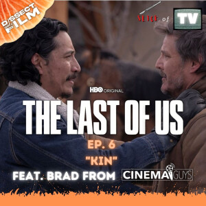 SLICE OF TV - The Last of Us Ep. 6 ”Kin” Review feat. Brad from The Cinema Guys