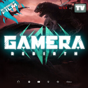 SLICE OF TV | GAMERA: REBIRTH (2023)