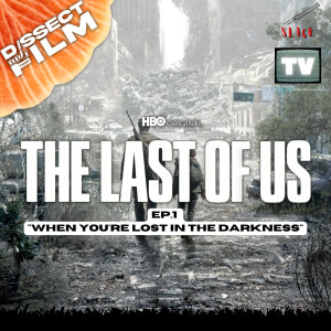 SLICE OF TV - The Last of Us Ep.1 ”When You’re Lost in the Darkness”