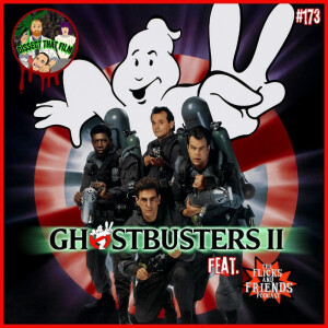 173: Ghostbusters 2 (1989) feat. Dustin of The Flicks and Friends Podcast