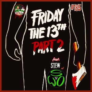 Friday The 13th Part 2 (1981): The Unwanted Sequel feat. Stew of SWO Productions