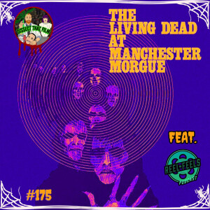 175: The Living Dead at Manchester Morgue (1974) feat. Drew of The Reel Feels Podcast