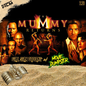 167: The Mummy Returns (2001) feat. Sean O'Rourke of Movie Dumpster