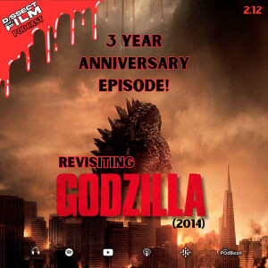 2.12: Revisiting Godzilla (2014) - 3 YEAR ANNIVERSARY EPISODE!