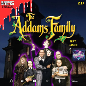2.13: The Addams Family (1991) feat. Jason of Binge Movies