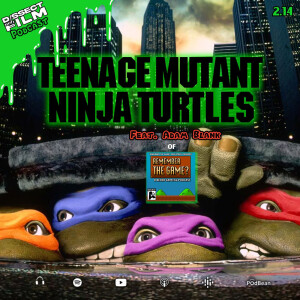 2.14: Teenage Mutant Ninja Turtles (1990) feat. Adam Blank of Remember the Game