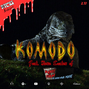 2.17: Komodo (1999) feat. Steve Coates of the Bucket of Chum Podcast