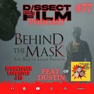 77: Behind the Mask: The Rise of Leslie Vernon (2006) feat. Dustin of the Flicks and Friends Podcast