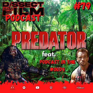 79: Predator (1987) feat. Podcast in the Woods