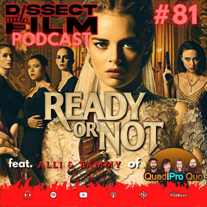 81: Ready Or Not (2019) feat. Alli and Tammy of the Quad Pro Quo Podcast