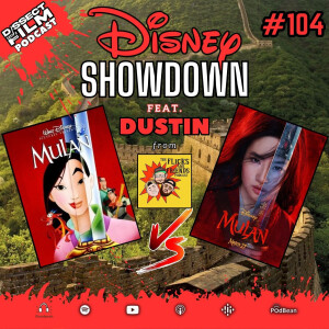 104: Mulan (1998 vs. 2020) feat. Dustin from The Flicks and Friends Podcast